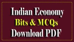 Indian Economy Bits & MCQs
